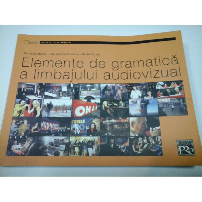 ELEMENTE DE GRAMATICA A LIMBAJULUI AUDIOVIZUAL - H. MURGU, B. POPESCU, O. DRUGA